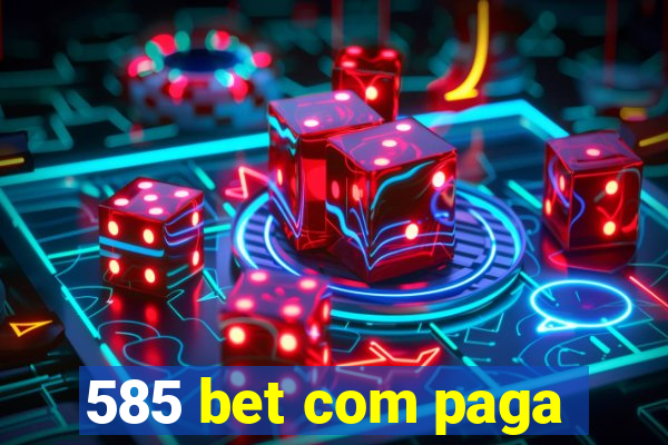 585 bet com paga